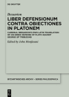 Liber Defensionum Contra Obiectiones in Platonem: Cardinal Bessarion's Own Latin Translation of His Greek Defense of Plato Against George of Trebizond (Byzantinisches Archiv - Series Philosophica #6) By Bessarion, John Monfasani (Editor) Cover Image