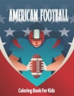 American Football Coloring Book: For Kids, 100 PAGES (8.5