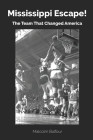 Mississippi Escape!: The Team that Changed America By Malcolm Balfour Cover Image