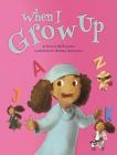 When I Grow Up By Jessica McEachern, Alemanno Andrea (Illustrator) Cover Image