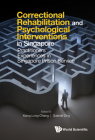 Correctional Rehabilitation & Psychological Interventions in Singapore: Practitioners' Experiences in Singapore Prison Service By Xiang Long Cheng (Editor), Gabriel Ong (Editor) Cover Image