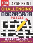 100 large print challenging crossword puzzle: 100 Large Print Crossword Puzzles For Adults & Seniors By Dawn Rodriguez Cover Image