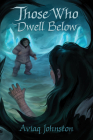 Those Who Dwell Below By Aviaq Johnston, Toma Feizo Gas (Illustrator) Cover Image