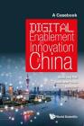 Digital Enablement and Innovation in China: A Casebook Cover Image