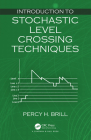 Introduction to Stochastic Level Crossing Techniques By Percy H. Brill Cover Image