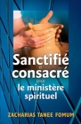 Sanctifié et consacré pour le ministère spirituel By Zacharias Tanee Fomum Cover Image