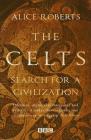 The Celts By Alice Roberts Cover Image