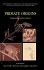 Primate Origins: Adaptations and Evolution (Developments in Primatology: Progress and Prospects) By Matthew J. Ravosa (Editor), Marian Dagosto (Editor) Cover Image