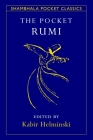The Pocket Rumi (Shambhala Pocket Classics) By Mevlana Jalaluddin Rumi, Kabir Helminski (Editor) Cover Image