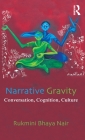 Narrative Gravity: Conversation, Cognition, Culture By Rukmini Bhaya Nair Cover Image