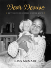 Dear Denise: Letters to the Sister I Never Knew By Lisa McNair Cover Image