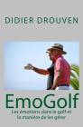 EmoGolf: Les émotions dans le golf et la manière de les gérer By Didier Drouven Cover Image