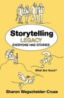 Storytelling Legacy: Everyone Has Stories--What Are Yours? By Sharon Wegscheider-Cruse Cover Image