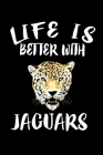 Life Is Better With Jaguars: Animal Nature Collection By Marko Marcus Cover Image