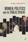 Women, Politics and the Public Sphere By Ann Brooks Cover Image
