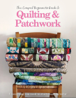 The Compact Beginner's Guide to Quilting & Patchwork (Compact Guides) By Amy Best, Hannah Westlake Cover Image