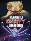 Freakishly Creepy Creatures By Megan Cooley Peterson Cover Image