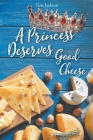 A Princess Deserves Good Cheese: Giving and Tithing to get the 100 fold return By Tina Jackson Cover Image