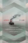 Across Oceans of Law: The Komagata Maru and Jurisdiction in the Time of Empire (Global and Insurgent Legalities) By Renisa Mawani Cover Image