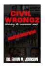 Civil Wrongz: Unlocking the Unconscious Mind: Unedited: Unscripted By Ervin M. Johnson Cover Image