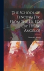 The School of Fencing [Tr. From the Fr. Ed. by H.C.W. Angelo] By Domenico Angelo Cover Image