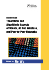 Handbook on Theoretical and Algorithmic Aspects of Sensor, Ad Hoc Wireless, and Peer-To-Peer Networks Cover Image