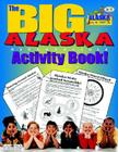 The Big Alaska Activity Book! Cover Image