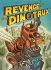 Revenge of the Dinotrux By Chris Gall Cover Image