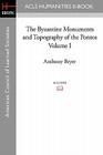 The Byzantine Monuments and Topography of the Pontos, Volume I By Anthony Bryer Cover Image