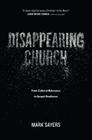 Disappearing Church: From Cultural Relevance to Gospel Resilience Cover Image