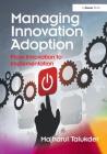 Managing Innovation Adoption: From Innovation to Implementation By Majharul Talukder Cover Image
