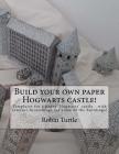 Build your own paper Hogwarts castle!: Templates for 20 black-and-white buildings By Robin Turtle (Illustrator), Robin Turtle Cover Image