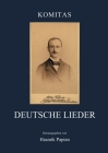 Deutsche Lieder: Neun Lieder mit Klavierbegleitung und ein Klavierstück By Komitas, Hasmik Papian (Editor) Cover Image