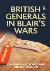 British Generals in Blair's Wars (Military Strategy and Operational Art) By Jonathan Bailey, Richard Iron Cover Image