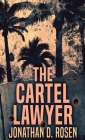 The Cartel Lawyer By Jonathan D. Rosen Cover Image