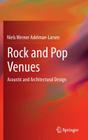 Rock and Pop Venues: Acoustic and Architectural Design By Niels Werner Adelman-Larsen Cover Image