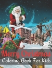 Merry Christmas Coloring Book For Kids ages 4-12: Very Merry Christmas Coloring Book for Kids Cover Image
