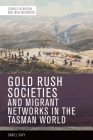 Gold Rush Societies, Environments and Migrant Networks in the Tasman World By Daniel Davy Cover Image