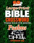 60+ Large Print BIBLE CROSSWORD Puzzle Book for Seniors PSALMS: An Unique Inspirational Bible Crossword Puzzle Book For Adults In A Special Christian By Omolove Jay Cover Image
