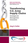 Transforming US Army Supply Chains: Strategies for Management Innovation (Supply and Operations Management Collection) Cover Image
