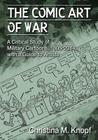 The Comic Art of War: A Critical Study of Military Cartoons, 1805-2014, with a Guide to Artists Cover Image