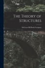 The Theory of Structures By McGraw-Hill Book Company (Created by) Cover Image
