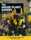 The House Plant Expert: The World's Best-Selling Book on House Plants By D. G. Hessayon, D. G. Hassayon Cover Image