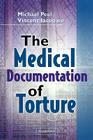 The Medical Documentation of Torture By Michael Peel (Editor), Vincent Iacopino (Editor) Cover Image