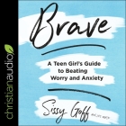 Brave Lib/E: A Teen Girl's Guide to Beating Worry and Anxiety Cover Image