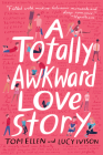 A Totally Awkward Love Story By Tom Ellen, Lucy Ivison Cover Image