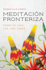 Meditación Fronteriza: Poems of Love, Life, and Labor (Camino del Sol ) By Norma Elia Cantú Cover Image