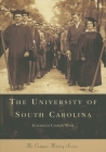 The University of South Carolina (Campus History) By Elizabeth Cassidy West Cover Image