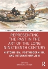 Representing the Past in the Art of the Long Nineteenth Century: Historicism, Postmodernism, and Internationalism (Routledge Research in Art History) Cover Image