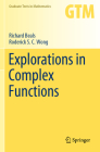 Explorations in Complex Functions (Graduate Texts in Mathematics #287) By Richard Beals, Roderick S. C. Wong Cover Image